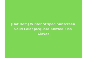[Hot Item] Winter Striped Sunscreen Solid Color Jacquard Knitted Fish Gloves