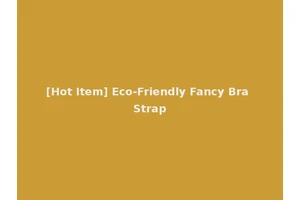 [Hot Item] Eco-Friendly Fancy Bra Strap