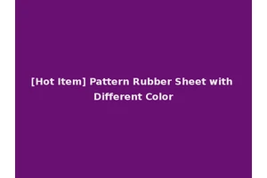 [Hot Item] Pattern Rubber Sheet with Different Color