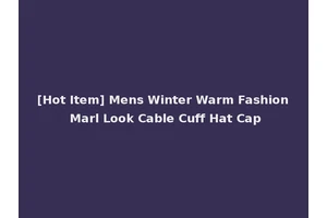 [Hot Item] Mens Winter Warm Fashion Marl Look Cable Cuff Hat Cap