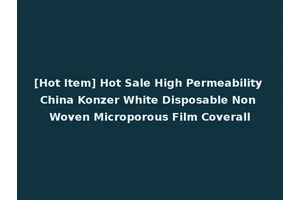 [Hot Item] Hot Sale High Permeability China Konzer White Disposable Non Woven Microporous Film Coverall