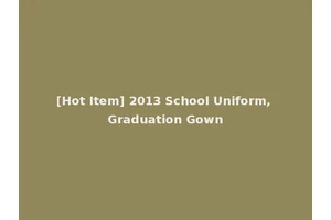[Hot Item] 2013 School Uniform, Graduation Gown