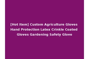 [Hot Item] Custom Agriculture Gloves Hand Protection Latex Crinkle Coated Gloves Gardening Safety Glove