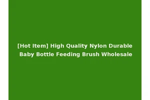 [Hot Item] High Quality Nylon Durable Baby Bottle Feeding Brush Wholesale