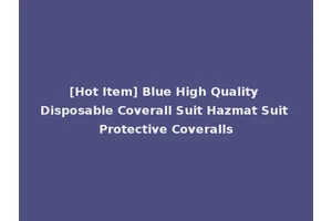 [Hot Item] Blue High Quality Disposable Coverall Suit Hazmat Suit Protective Coveralls