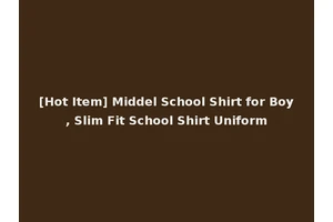 [Hot Item] Middel School Shirt for Boy, Slim Fit School Shirt Uniform
