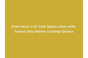 [Hot Item] 13G Soft Nylon Liner with Smart Grip Nitrile Coating Gloves
