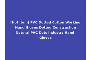[Hot Item] PVC Dotted Cotton Working Hand Gloves Dotted Construction Natural PVC Dots Industry Hand Gloves
