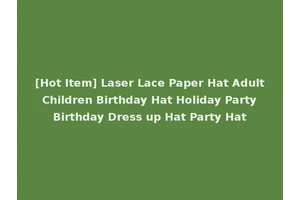 [Hot Item] Laser Lace Paper Hat Adult Children Birthday Hat Holiday Party Birthday Dress up Hat Party Hat