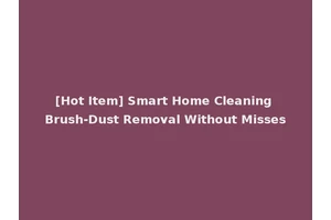 [Hot Item] Smart Home Cleaning Brush-Dust Removal Without Misses