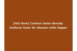 [Hot Item] Custom Salon Beauty Uniform Tunic for Women with Zipper
