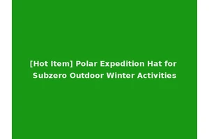 [Hot Item] Polar Expedition Hat for Subzero Outdoor Winter Activities