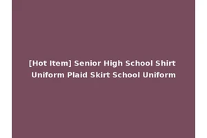 [Hot Item] Senior High School Shirt Uniform Plaid Skirt School Uniform