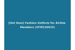 [Hot Item] Fashion Uniform for Airline Members (UFM130015)