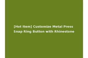 [Hot Item] Customize Metal Press Snap Ring Button with Rhinestone