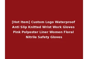 [Hot Item] Custom Logo Waterproof Anti Slip Knitted Wrist Work Gloves Pink Polyester Liner Women Floral Nitrile Safety Gloves