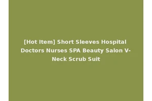 [Hot Item] Short Sleeves Hospital Doctors Nurses SPA Beauty Salon V-Neck Scrub Suit