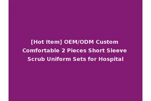 [Hot Item] OEM/ODM Custom Comfortable 2 Pieces Short Sleeve Scrub Uniform Sets for Hospital