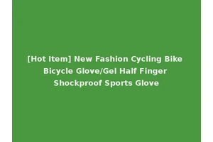 [Hot Item] New Fashion Cycling Bike Bicycle Glove/Gel Half Finger Shockproof Sports Glove