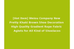 [Hot Item] Weiou Company New Pretty Khaki Brown Shoe Decoration High Quality Gradient Rope Fabric Aglets for All Kind of Shoelaces
