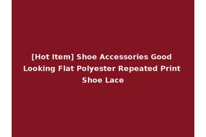 [Hot Item] Shoe Accessories Good Looking Flat Polyester Repeated Print Shoe Lace