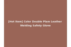 [Hot Item] Color Double Plam Leather Welding Safety Glove