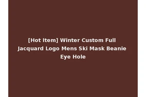 [Hot Item] Winter Custom Full Jacquard Logo Mens Ski Mask Beanie Eye Hole