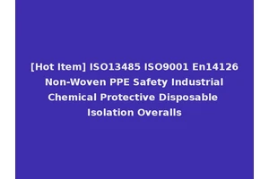 [Hot Item] ISO13485 ISO9001 En14126 Non-Woven PPE Safety Industrial Chemical Protective Disposable Isolation Overalls