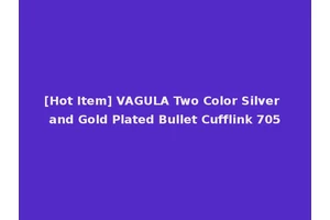 [Hot Item] VAGULA Two Color Silver and Gold Plated Bullet Cufflink 705