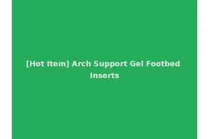 [Hot Item] Arch Support Gel Footbed Inserts