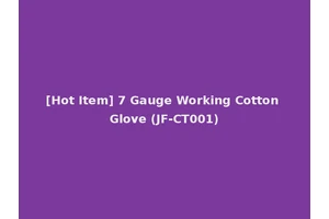 [Hot Item] 7 Gauge Working Cotton Glove (JF-CT001)