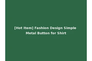[Hot Item] Fashion Design Simple Metal Button for Shirt