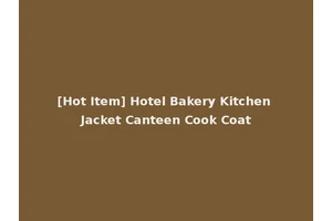 [Hot Item] Hotel Bakery Kitchen Jacket Canteen Cook Coat