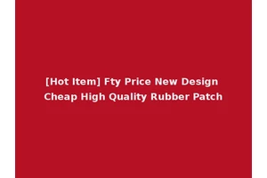 [Hot Item] Fty Price New Design Cheap High Quality Rubber Patch
