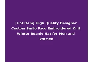 [Hot Item] High Quality Designer Custom Smile Face Embroidered Knit Winter Beanie Hat for Men and Women