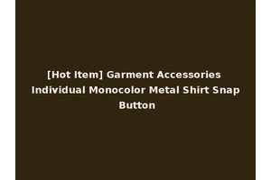 [Hot Item] Garment Accessories Individual Monocolor Metal Shirt Snap Button