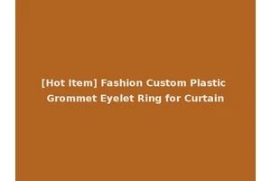 [Hot Item] Fashion Custom Plastic Grommet Eyelet Ring for Curtain
