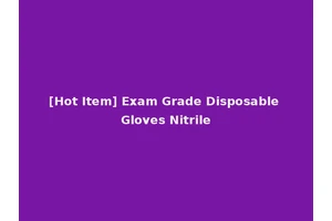 [Hot Item] Exam Grade Disposable Gloves Nitrile