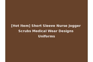 [Hot Item] Short Sleeve Nurse Jogger Scrubs Medical Wear Designs Uniforms