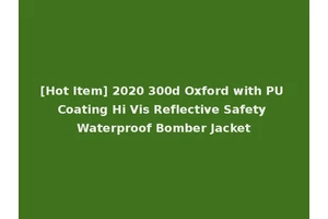 [Hot Item] 2020 300d Oxford with PU Coating Hi Vis Reflective Safety Waterproof Bomber Jacket