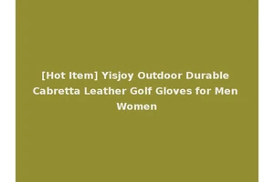 [Hot Item] Yisjoy Outdoor Durable Cabretta Leather Golf Gloves for Men Women