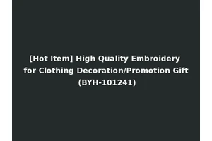[Hot Item] High Quality Embroidery for Clothing Decoration/Promotion Gift (BYH-101241)