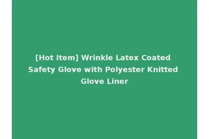[Hot Item] Wrinkle Latex Coated Safety Glove with Polyester Knitted Glove Liner