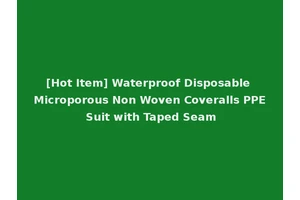 [Hot Item] Waterproof Disposable Microporous Non Woven Coveralls PPE Suit with Taped Seam