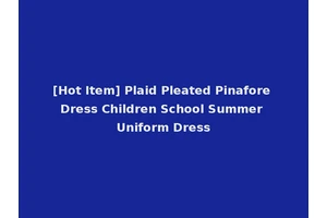 [Hot Item] Plaid Pleated Pinafore Dress Children School Summer Uniform Dress