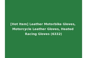 [Hot Item] Leather Motorbike Gloves, Motorcycle Leather Gloves, Heated Racing Gloves (6332)