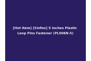 [Hot Item] [Sinfoo] 5 Inches Plastic Loop Pins Fastener (PL006N-5)
