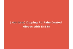 [Hot Item] Dipping PU Palm Coated Gloves with En388