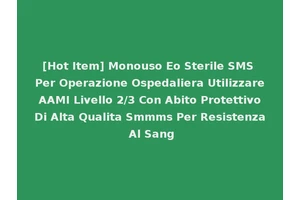 [Hot Item] Monouso Eo Sterile SMS Per Operazione Ospedaliera Utilizzare AAMI Livello 2/3 Con Abito Protettivo Di Alta Qualita Smmms Per Resistenza Al Sang