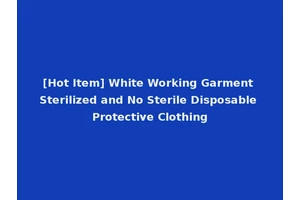 [Hot Item] White Working Garment Sterilized and No Sterile Disposable Protective Clothing